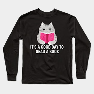 It's a Good day to read a book Long Sleeve T-Shirt